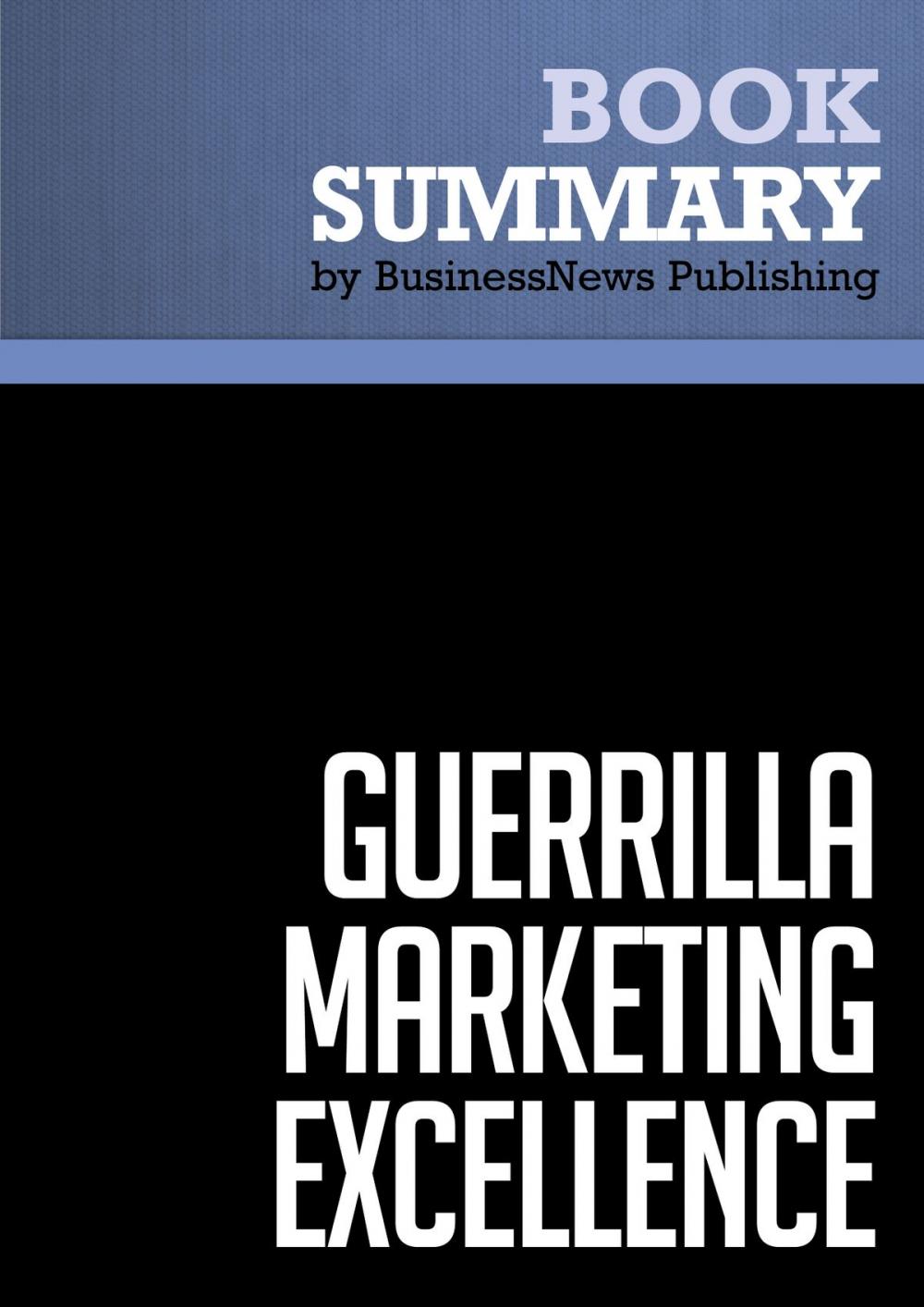 Big bigCover of Summary: Guerrilla Marketing Excellence - Jay Conrad Levinson