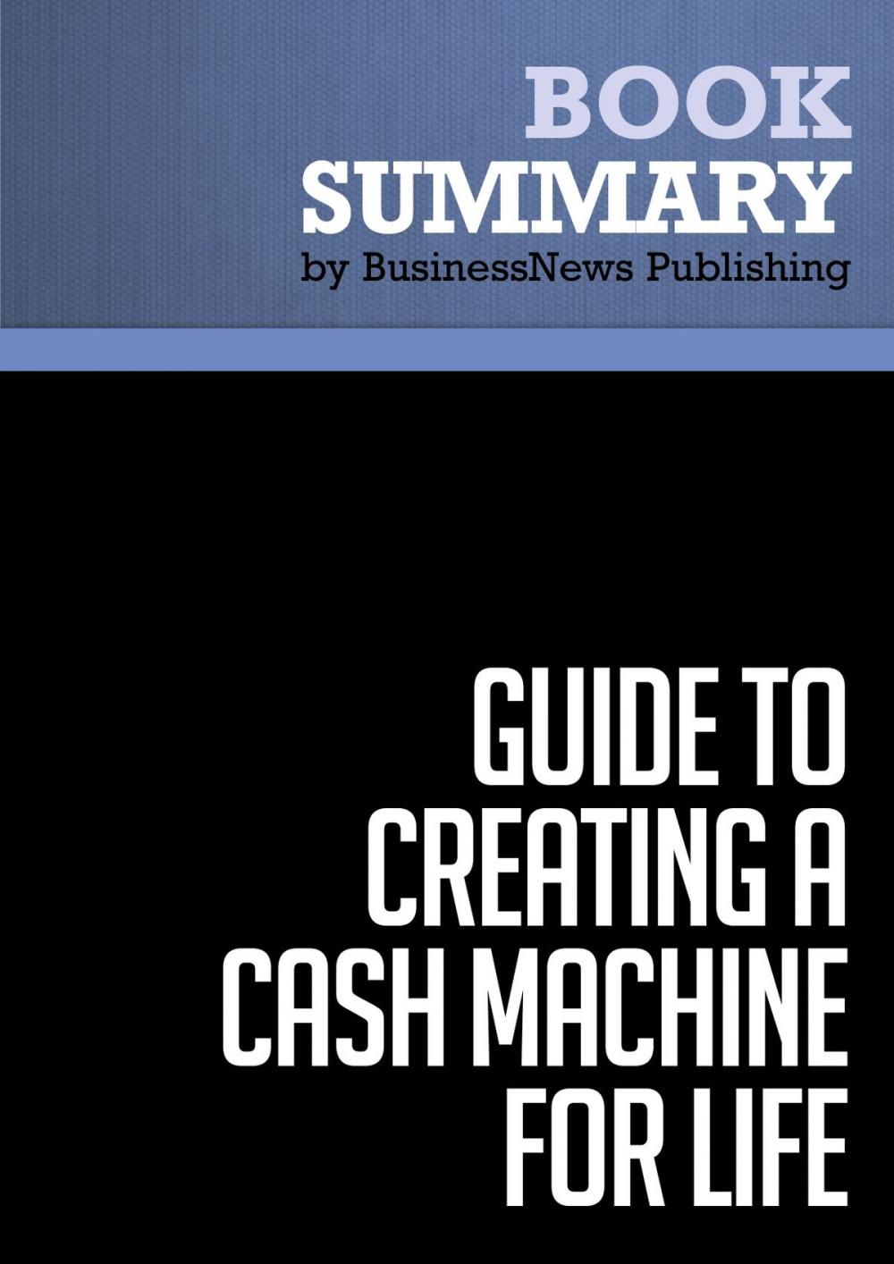 Big bigCover of Summary: Guide to Creating a Cash Machine for Life - Loral Langemeier