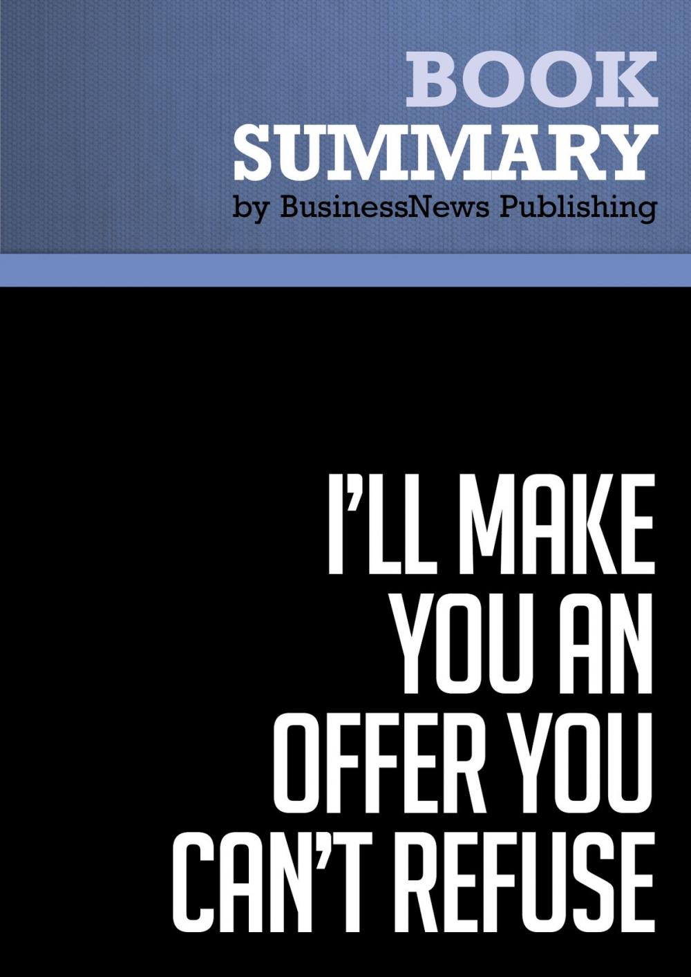 Big bigCover of Summary: I'll Make You an Offer You Can't Refuse - Michael Franzese