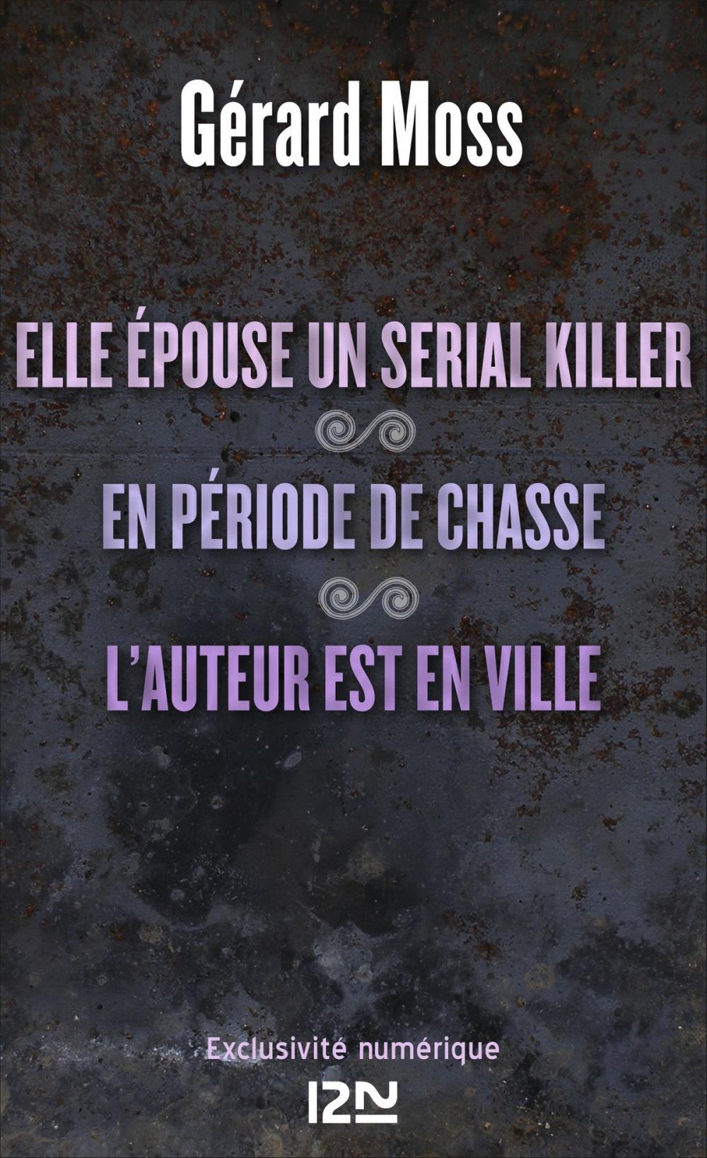 Big bigCover of Elle épouse un serial killer ! suivie de En période de chasse et L'auteur est en ville