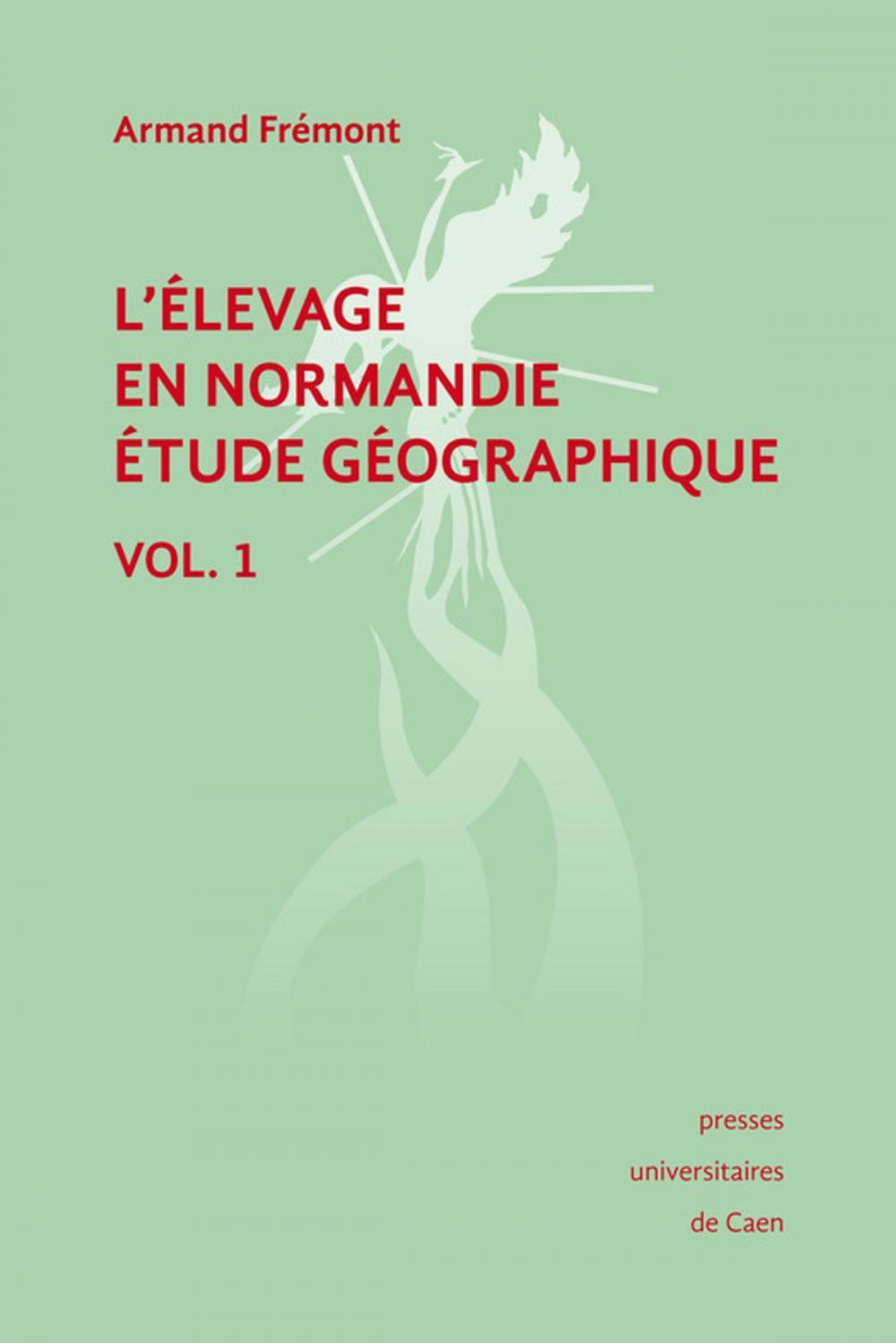 Big bigCover of L'élevage en Normandie, étude géographique. Volume I