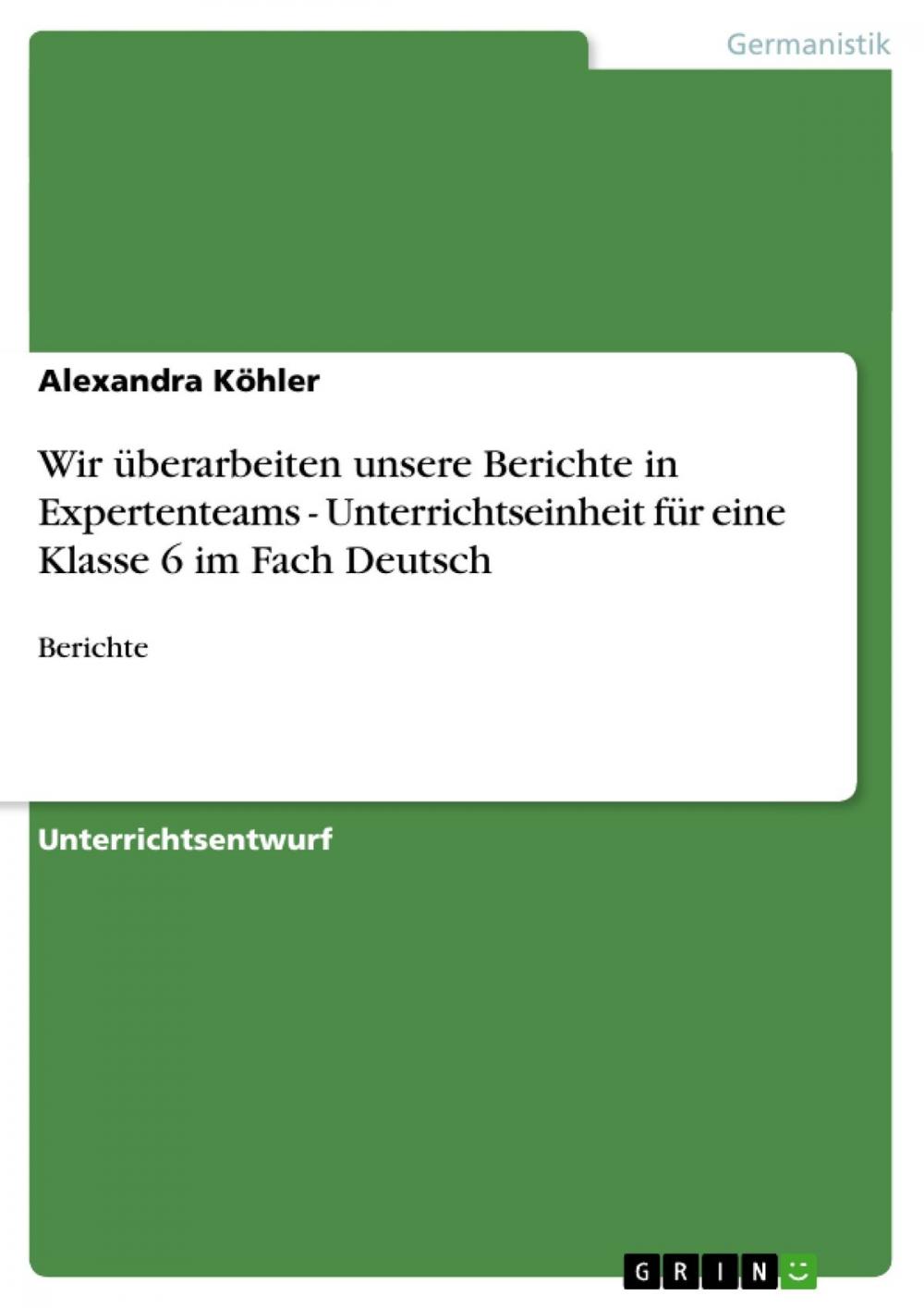 Big bigCover of Wir überarbeiten unsere Berichte in Expertenteams - Unterrichtseinheit für eine Klasse 6 im Fach Deutsch