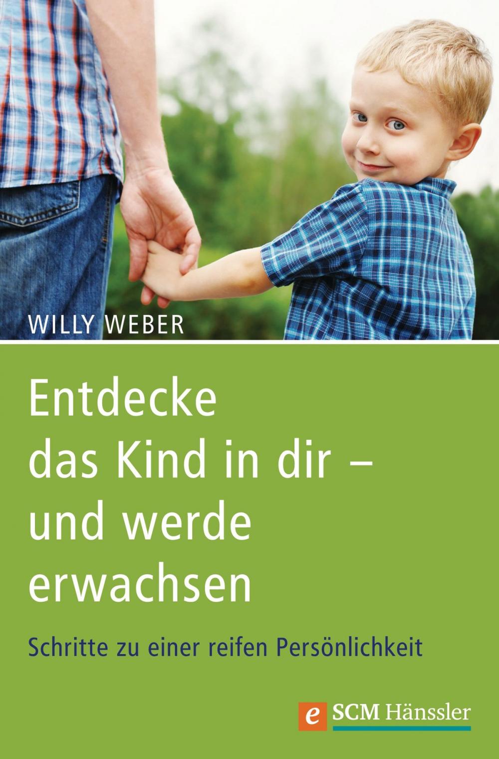 Big bigCover of Entdecke das Kind in dir - und werde erwachsen