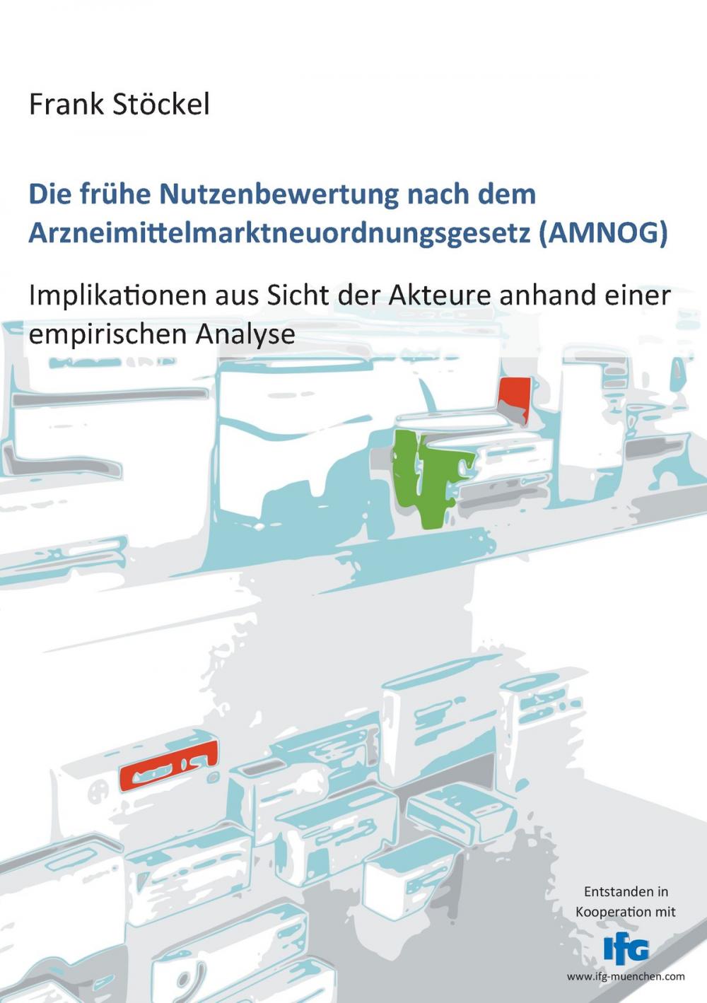 Big bigCover of Die frühe Nutzenbewertung nach dem Arzneimittelmarktneuordnungsgesetz (AMNOG)