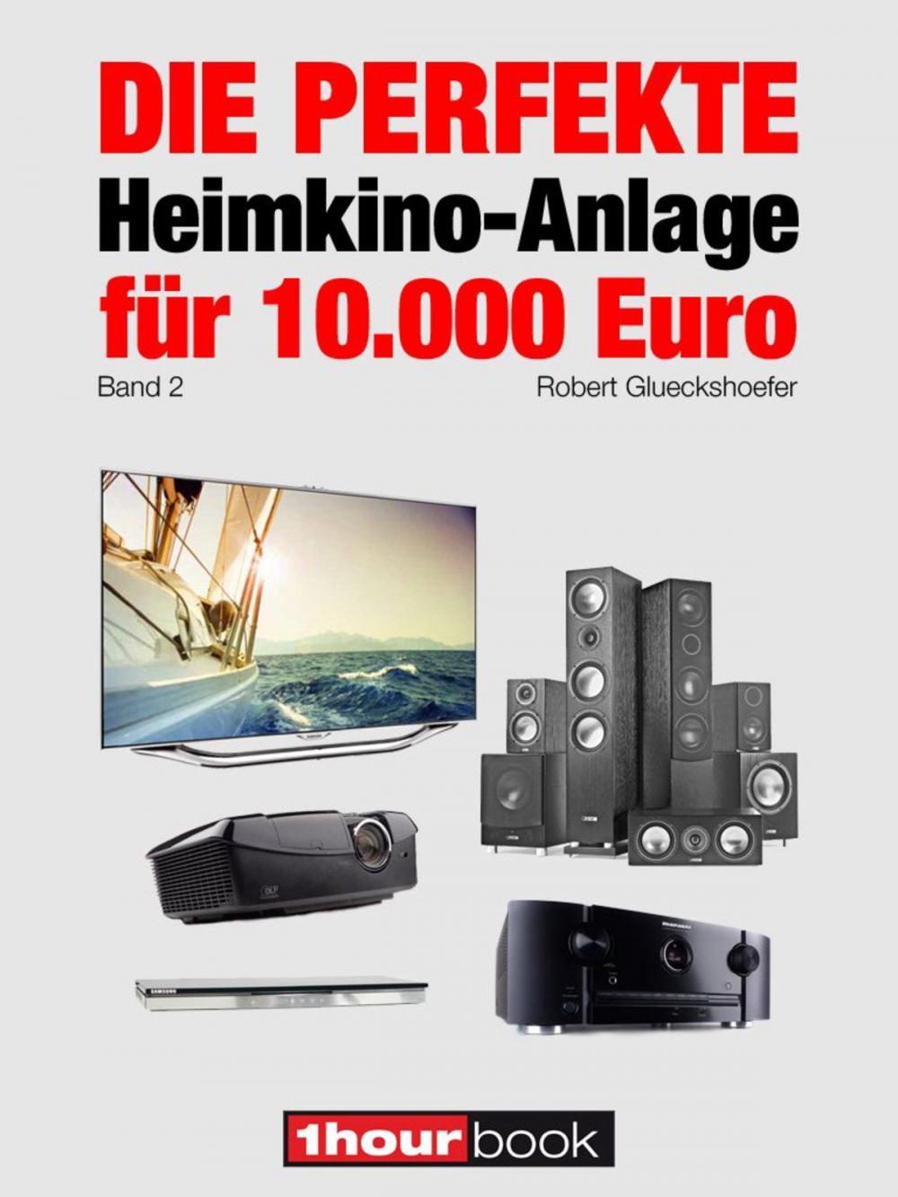 Big bigCover of Die perfekte Heimkino-Anlage für 10.000 Euro (Band 2)