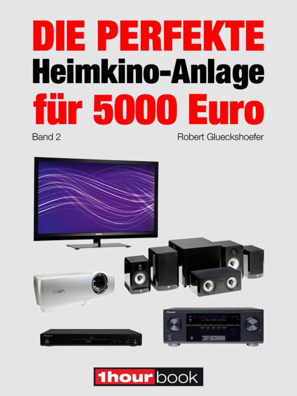 Big bigCover of Die perfekte Heimkino-Anlage für 5000 Euro (Band 2)