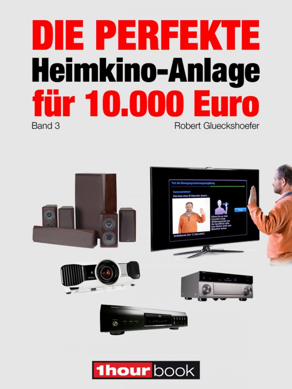 Big bigCover of Die perfekte Heimkino-Anlage für 10.000 Euro (Band 3)