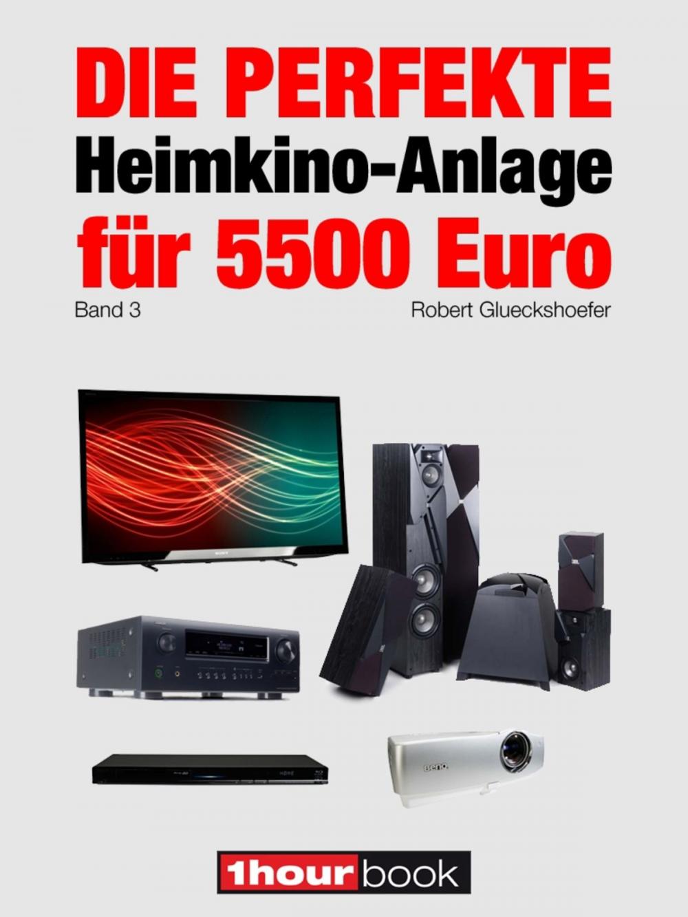 Big bigCover of Die perfekte Heimkino-Anlage für 5500 Euro (Band 3)