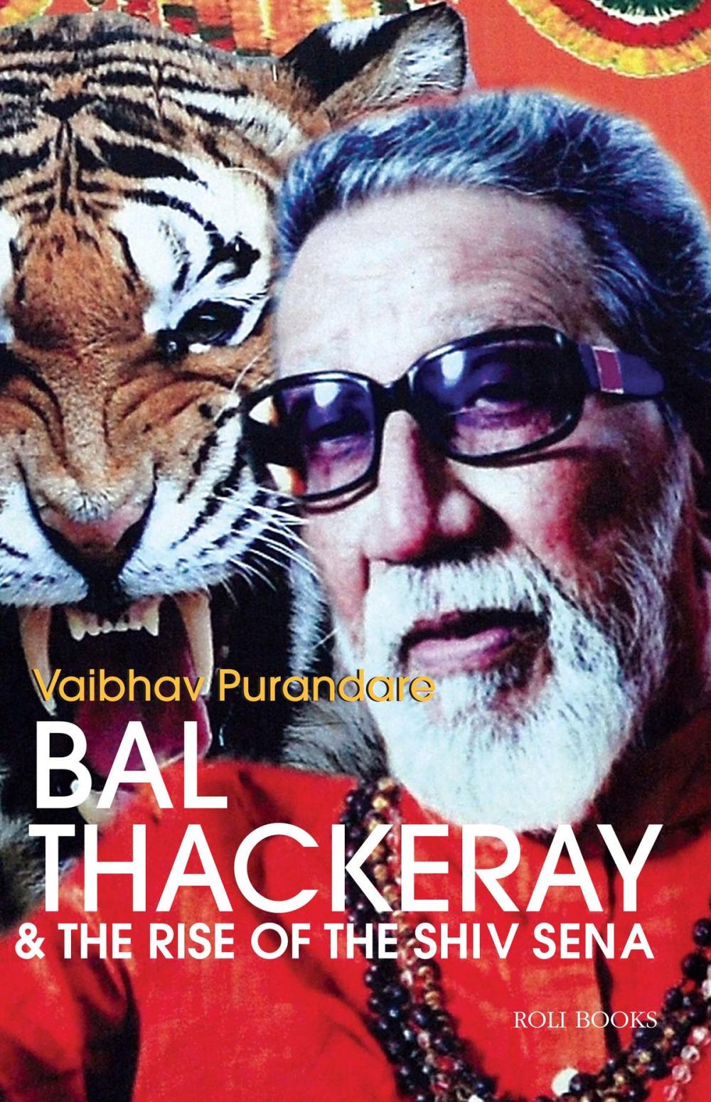 Big bigCover of Bal Thackeray and the rise of Shiv Sena