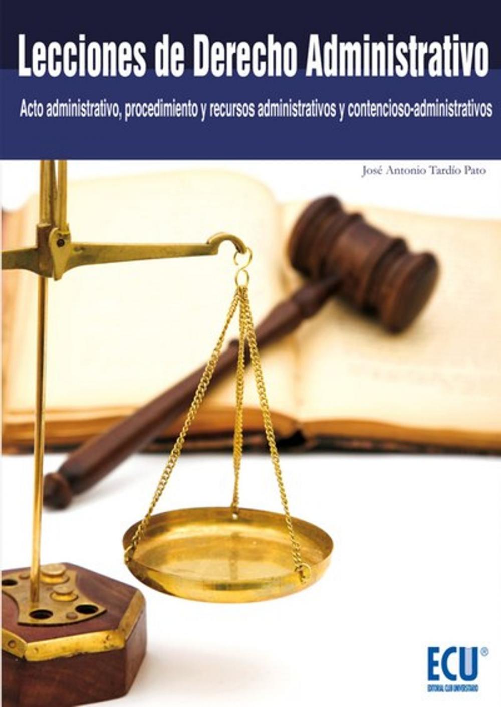 Big bigCover of Lecciones de Derecho Administrativo (Acto administrativo, procedimiento y recursos administrativos y contencioso-administrativos)