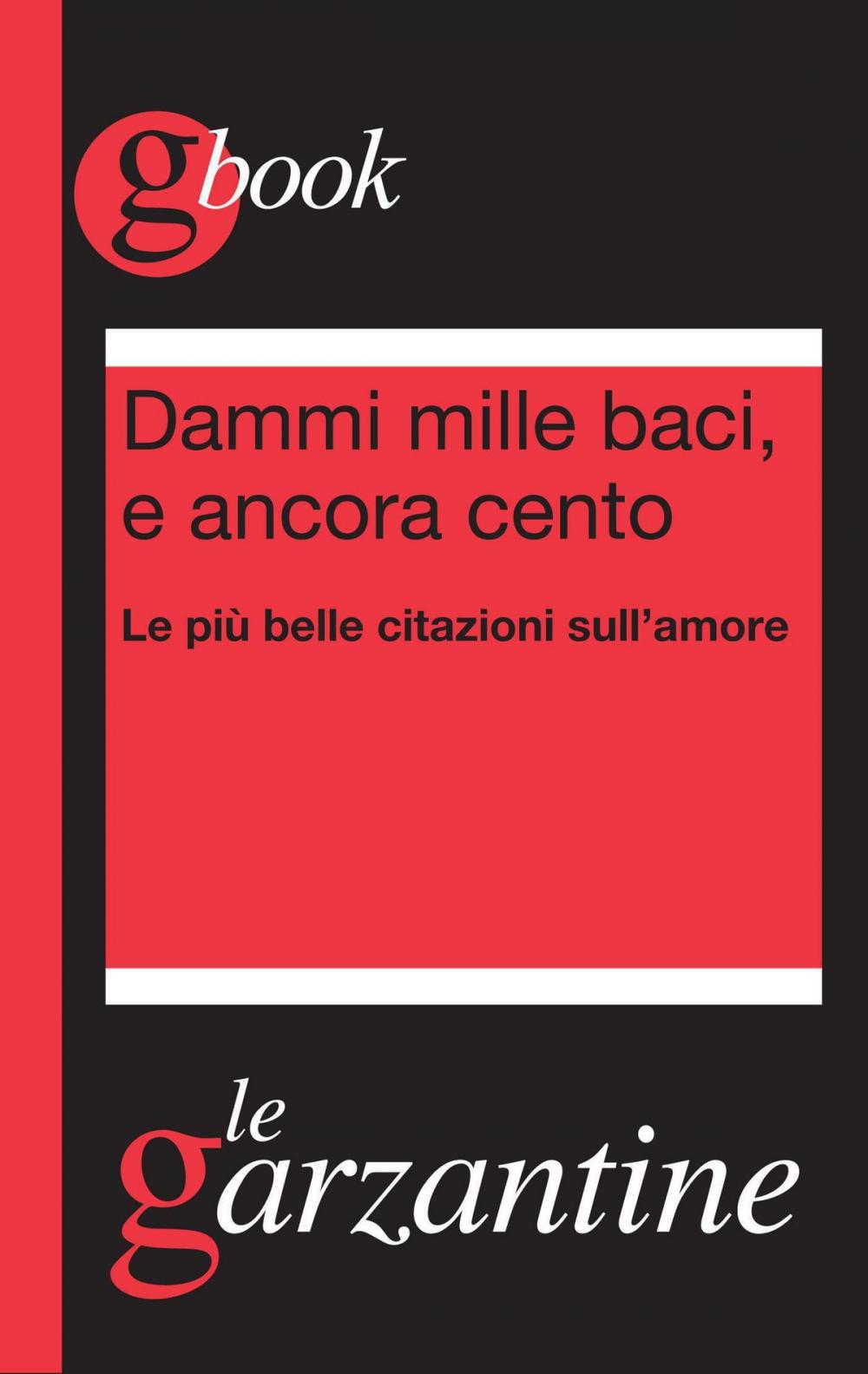 Big bigCover of Dammi mille baci, e ancora cento. Le più belle citazioni sull'amore