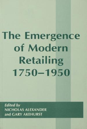 Cover of the book The Emergence of Modern Retailing 1750-1950 by Leonard James Schoppa
