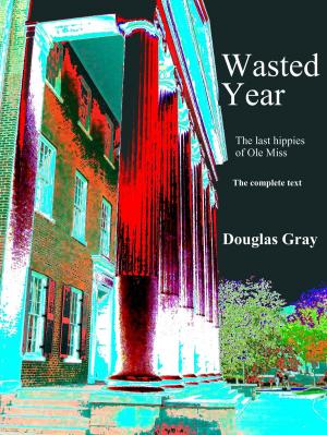 Cover of Wasted Year: The Last Hippies of Ole Miss