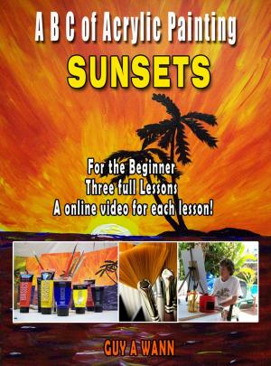 Cover of the book A B C of Acrylic Painting-Sunsets by 3D Total