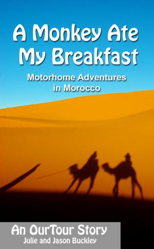 Book cover of A Monkey Ate My Breakfast: Motorhome Adventures In Morocco