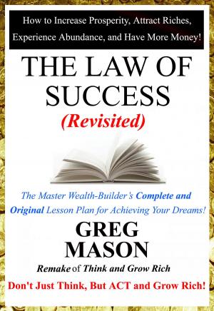 Cover of the book The Law of Success: Revisited - Don’t Just Think, But Act and Grow Rich! by Nicholas Fringe