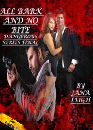Cover of the book Dangerous: All Bark And No Bite by Leigh Brock