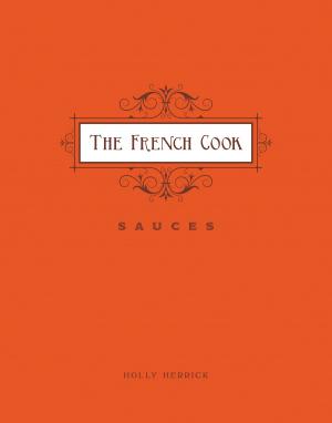 Cover of the book The French Cook - Sauces by Eliza Cross