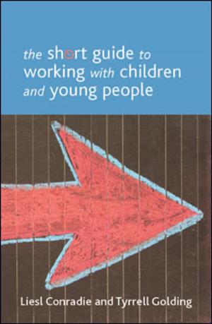 Cover of the book The short guide to working with children and young people by 