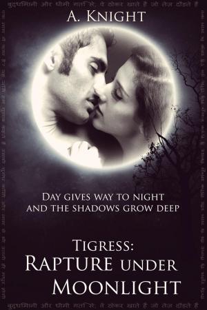 Cover of the book Tigress Book II, Part #1: Rapture under Moonlight by Raine Thomas