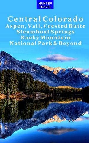 Cover of Central Colorado - Aspen, Vail, Crested Butte, Steamboat Springs, Rocky Mountain National Park & Beyond