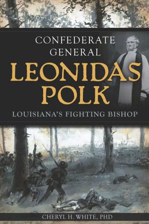 Cover of the book Confederate General Leonidas Polk by Rebecca Rabenold-Finsel