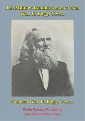 Cover of the book Military reminiscences of Gen. Wm. R. Boggs, C.S.A. [Illustrated Edition] by Leander Stillwell