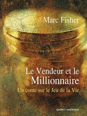 Cover of the book Le Vendeur et le Millionnaire by Anique Poitras