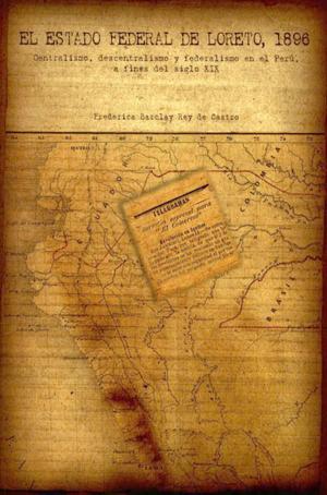 Cover of the book El Estado Federal de Loreto, 1896 by Chantal Caillavet