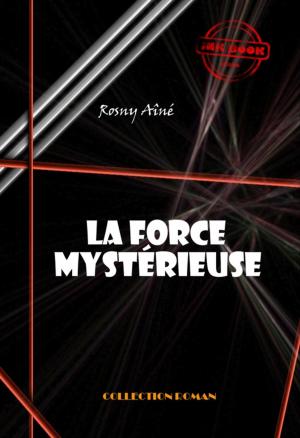 Cover of the book La force mystérieuse by Jennifer Crowfoot