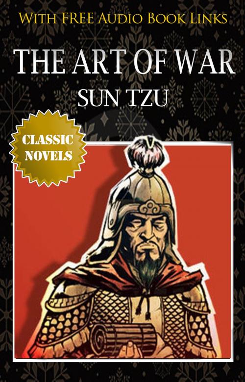 Cover of the book THE ART OF WAR Classic Novels: New Illustrated [Free Audiobook Links] by SUN TZU, SUN TZU