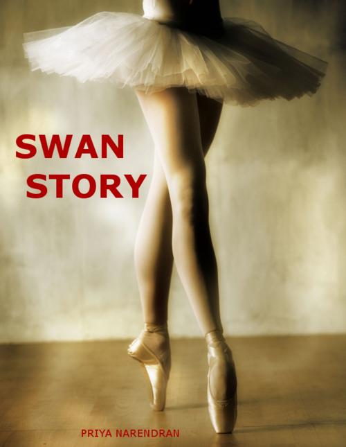 Cover of the book SWAN STORY by PRIYA NARENDRAN, PRIYA NARENDRAN
