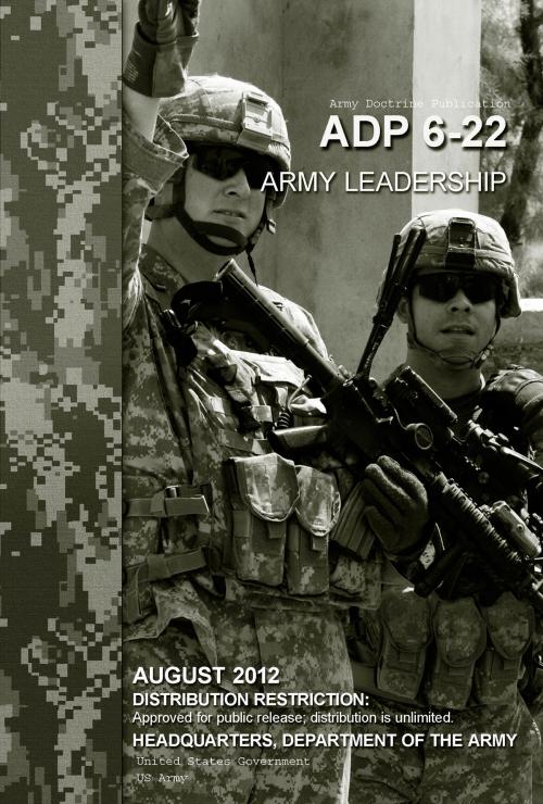 Cover of the book Army Doctrine Publication ADP 6-22 Army Leadership August 2012 by United States Government  US Army, eBook Publishing Team