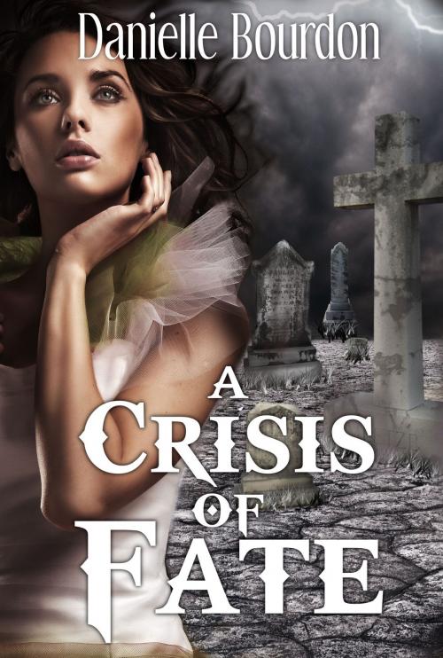 Cover of the book A Crisis of Fate by Danielle Bourdon, Wildbloom Press