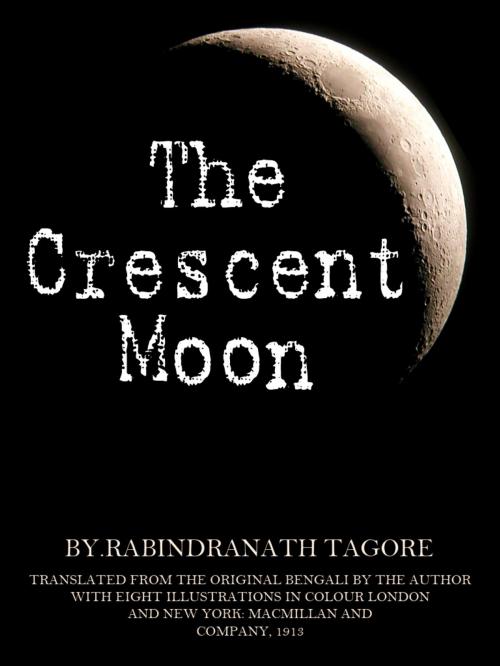 Cover of the book The Crescent Moon by Rabindranath Tagore, AppsPublisher