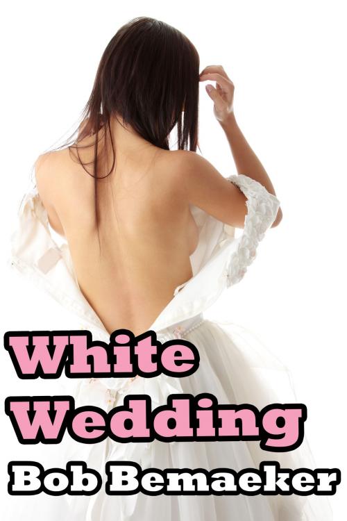 Cover of the book White Wedding by Bob Bemaeker, Bob Bemaeker