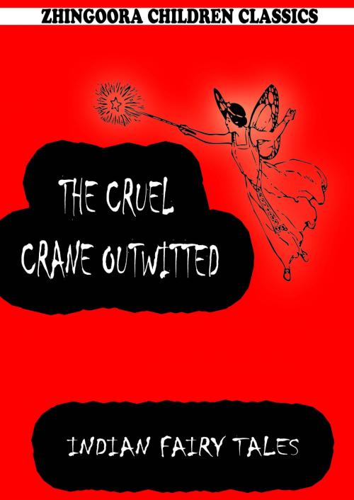 Cover of the book The Cruel Crane Outwitted by Joseph Jacobs, Zhingoora Books