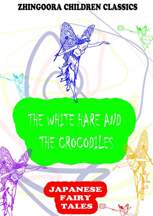 Cover of the book The White Hare And The Crocodiles by Yei Theodora Ozaki, Zhingoora Books