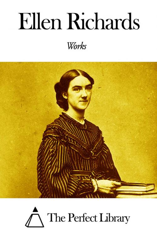 Cover of the book Works of Ellen Richards by Ellen Richards, The Perfect Library