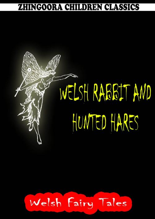 Cover of the book Welsh Rabbit And Hunted Hares by William Elliot Griffis, Zhingoora Books