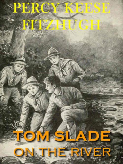 Cover of the book Tom Slade On the River by Percy K. Fitzhugh, T. M. Digital Publishing