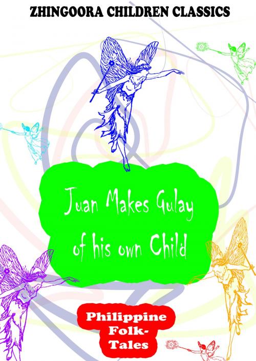 Cover of the book Juan Makes Gulay Of His Own Child by Clara Kern Bayliss, Zhingoora Books