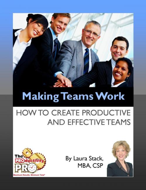 Cover of the book Making Teams Work by Laura Stack, The Productivity Pro, Inc.