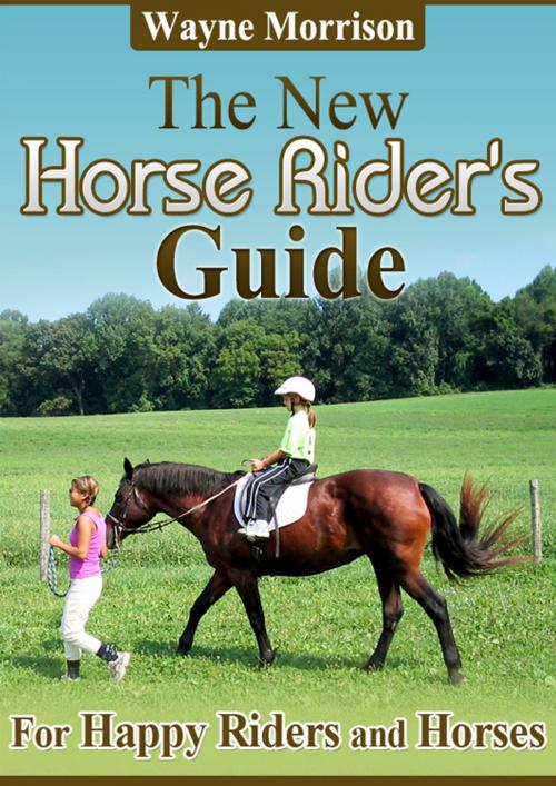 Cover of the book The New Horse Riders Guide by Wayne Morrison, SmarteBookShop