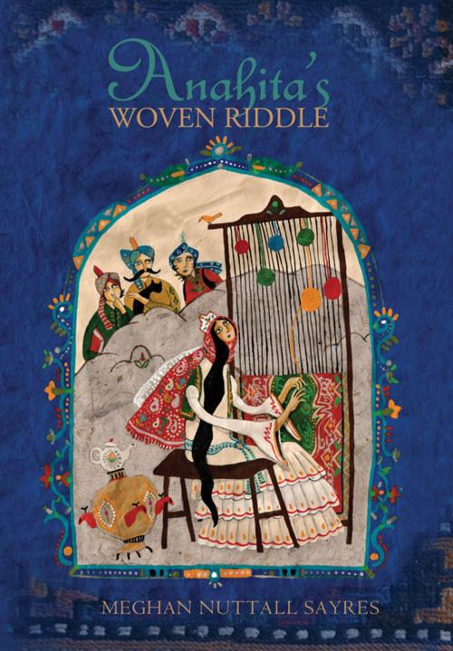 Cover of the book Anahita's Woven Riddle by Meghan Nuttall Sayres, Nortia Press