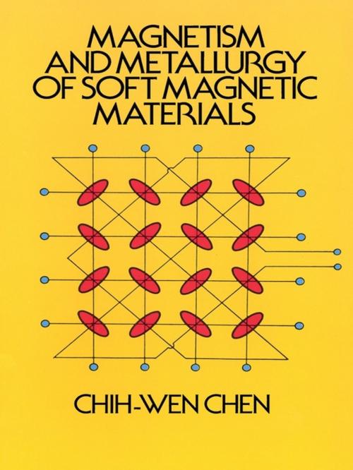 Cover of the book Magnetism and Metallurgy of Soft Magnetic Materials by Chih-Wen Chen, Dover Publications