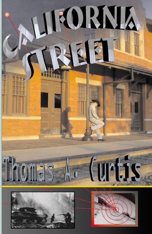 Cover of the book California Street by Thomas A. Curtis, Infinity Publishing