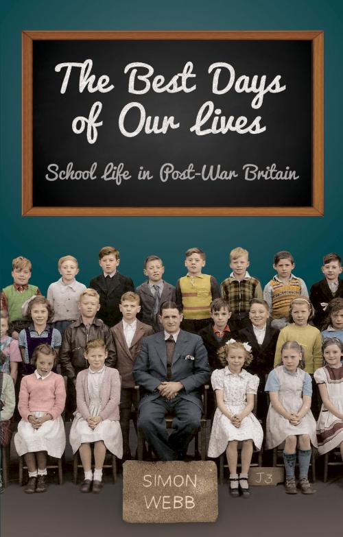 Cover of the book Best Days of Our Lives by Simon Webb, The History Press