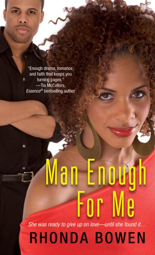 Cover of the book Man Enough For Me by Rhonda Bowen, Kensington Books