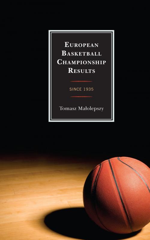 Cover of the book European Basketball Championship Results by Tomasz Malolepszy, Scarecrow Press